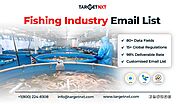 Our Fishing Industry Email List to Promote Offerings to Right Professionals in The Fishing Industry!