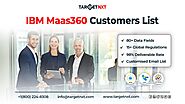 Avail Our IBM Maas360 Customers List to Polish Your Brand Image Effortlessly!