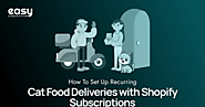 How to Set Up Recurring Cat Food Deliveries with Shopify Subscriptions