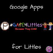 Google Apps for Littles #GAfE4Littles - Teacher Tech