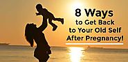 8 Usefull Post-Pregnancy tips get back to your old self|After Pregnancy - Truweight