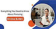 Everything You Need to Know About Pursuing BJMC Online