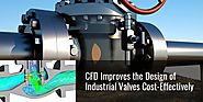 CFD Improves the Design of Industrial Valves Cost-Effectively