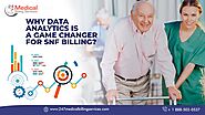 Why Data Analytics is a Game Changer for SNF Billing? - 24/7 Medical Billing Services