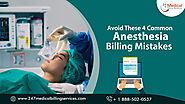Avoid These 4 Common Anesthesia Billing Mistakes - 24/7 Medical Billing Services