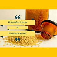 Top 12 Uses and Health Benefits of Frankincense Essential Oil