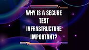 Secure Test Infrastructure: Reducing Risk in Continuous Delivery Pipelines