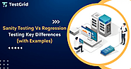 Sanity Testing vs Regression Testing: Choosing the Right Approach