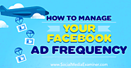 How to Manage Your Facebook Ad Frequency : Social Media Examiner