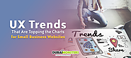 UX Trends That Are Topping the Charts for Small Business Websites -