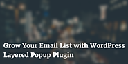 Grow Your Email List with WordPress Layered Popup Plugin