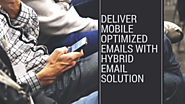 Deliver Mobile Optimized Emails with Hybrid Email Solution
