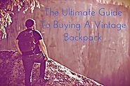 The Ultimate Guide To Buying A Vintage Backpack