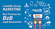 LinkedIn Group Marketing – Best Practices for B2B Lead Generation