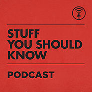 Stuff You Should Know by HowStuffWorks.com