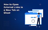 How to Open External Links in a New Tab in Ghost: A Simple Guide | Electron Themes