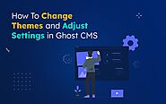 How To Change Ghost Theme and Adjust Settings in Ghost CMS | Electron Themes