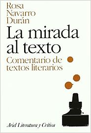 La mirada al texto. Comentario de textos literarios, Rosa Navarro Durán, Ariel (1995)
