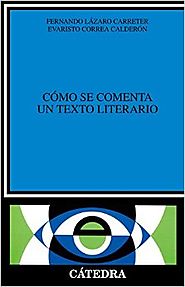 Cómo se comenta un texto literario, Fernando Lázaro Carreter, Evaristo Correa Calderón, Cátedra (1974)