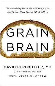 Grain Brain: The Surprising Truth about Wheat, Carbs, and Sugar--Your Brain's Silent Killers Hardcover – September 17...