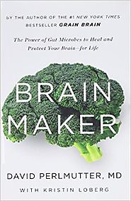 Brain Maker: The Power of Gut Microbes to Heal and Protect Your Brainfor Life Hardcover – April 28, 2015