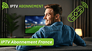 IPTV Abonnement France 2025 - Meilleurs Offres Et Conseils