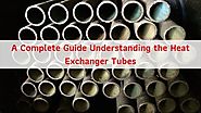 A Complete Guide Understanding the Heat Exchanger Tubes