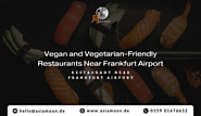 Vegan and Vegetarian-Friendly Restaurants Near Frankfurt Airport