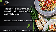 The Best Restaurant Near Frankfurt Airport for a Quick and Tasty Meal