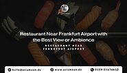 Restaurant Near Frankfurt Airport with the Best View or Ambience