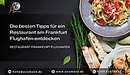 Die besten Tipps für ein Restaurant am Frankfurt Flughafen entdecken