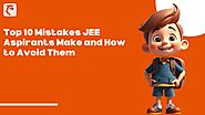 JEE Preparation Mistakes Top 10 Mistakes JEE Aspirants Make