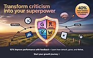 Mastering Feedback: 3 Science-Backed Steps to Turn Criticism into Career Growth