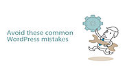 Avoid these common mistakes in WordPress - Aussie Developer Blog