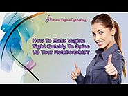 How To Make Vagina Tight Quickly To Spice Up Your Relationship?
