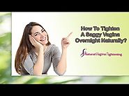 How To Tighten A Saggy Vagina Overnight Naturally?