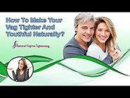 How To Make Your Vag Tighter And Youthful Naturally?