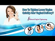 How To Tighten Loose Vagina Quickly After Vaginal Delivery?