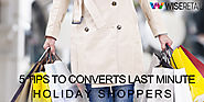 5 Tips to Converts Last Minute Holiday Shoppers- Wseretail