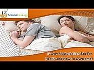 Is Over Masturbation Bad For Health and How To Overcome?