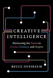Creative Intelligence: Harnessing the Power to Create, Connect, and Inspire Kindle Edition