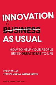 Innovation as Usual: How to Help Your People Bring Great Ideas to Life Kindle Edition