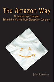The Amazon Way: 14 Leadership Principles Behind the World's Most Disruptive Company Kindle Edition