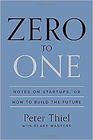 Zero to One: Notes on Startups, or How to Build the Future Hardcover – September 16, 2014