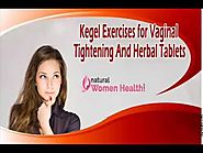 Kegel Exercises for Vaginal Tightening and Herbal Tablets