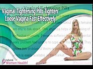 Vaginal Tightening Pills Tighten Loose Vagina Fast Effectively