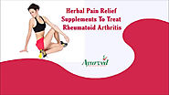 Herbal Pain Relief Supplements To Treat Rheumatoid Arthritis