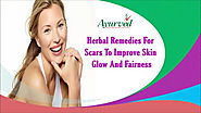 Herbal Remedies For Scars To Improve Skin Glow And Fairness