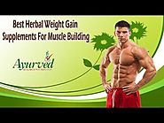 Best Herbal Weight Gain Supplements For Muscle Building