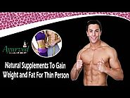 Natural Supplements To Gain Weight and Fat For Thin Person